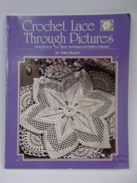Crochet Lace Through Pictures: Instructions for Basic Techniques and Pattern Collection