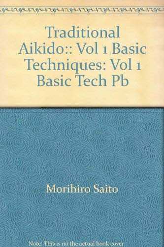 Beispielbild fr Traditional Aikido:: Vol 1 Basic Techniques: Vol 1 Basic Tech Pb zum Verkauf von AwesomeBooks