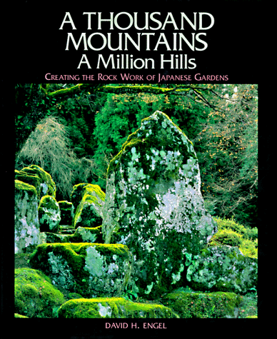 9780870409691: A Thousand Mountains, a Million Hills: Creating the Rock Work of Japanese Gardens