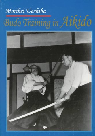 Budo Training in Aikido (9780870409820) by Ueshiba, Morihei