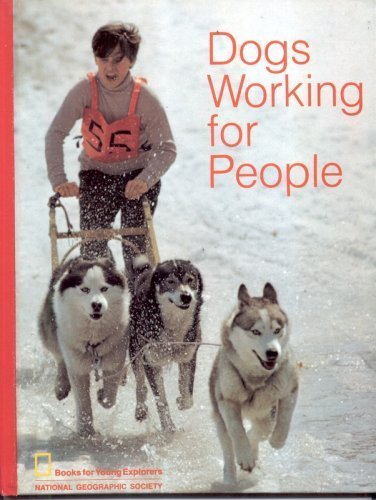 9780870441240: Dogs Working for People (National Geographic Society Books for Young Explorers)