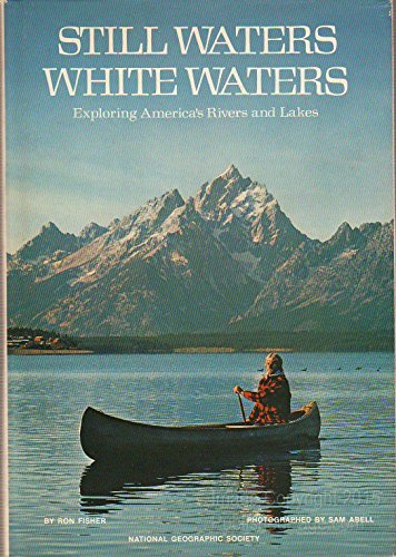 9780870442315: Still Waters, White Waters: Exploring America's Rivers and Lakes