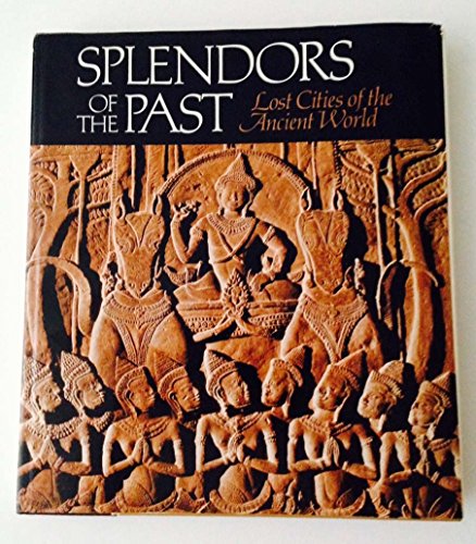 Imagen de archivo de Splendors of The Past: Lost Cities of the Ancient World (Large Format Volume enhanced by 250 color photographs and 17 specially commissioned paintings by National Geographic Society) a la venta por GloryBe Books & Ephemera, LLC