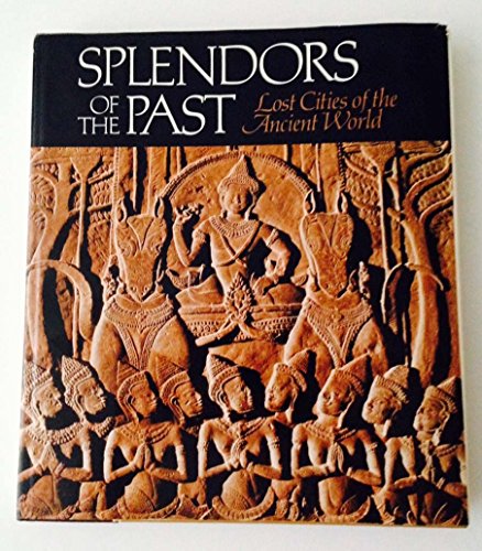 Stock image for Splendors of the Past Lost Cities for sale by Front Cover Books