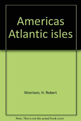 Imagen de archivo de America's Atlantic isles a la venta por Ravin Books