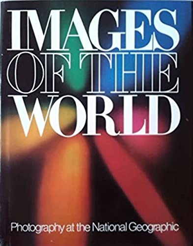 9780870443947: Images of the World: Photography at the National Geographic
