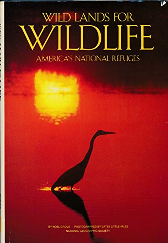 Beispielbild fr Wild Lands for Wildlife: America's National Refuges zum Verkauf von Ammareal