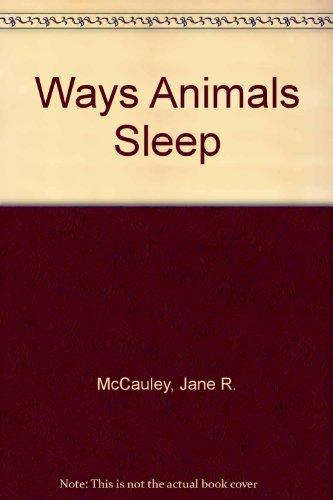 Ways Animals Sleep (9780870444951) by McCauley, Jane R.
