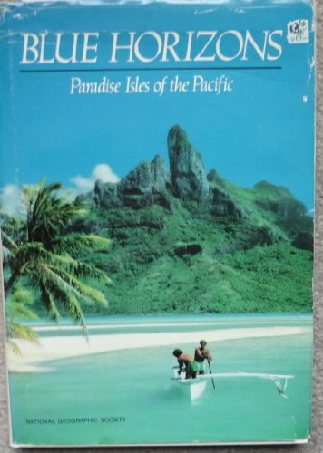 Imagen de archivo de Blue Horizons : Paradise Isles of the Pacific a la venta por Better World Books: West