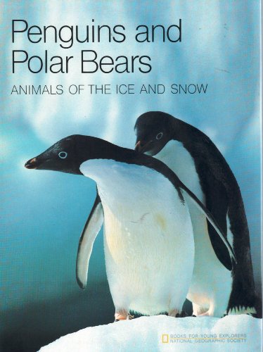 Beispielbild fr Penguins and Polar Bears Animals of the Ice and Snow (Books for Young Explorers) zum Verkauf von Gulf Coast Books