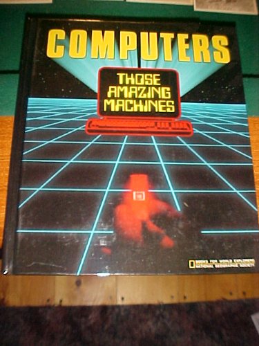 Beispielbild fr Computers Those Amazing Machines (Books for World Explorers) zum Verkauf von Half Price Books Inc.