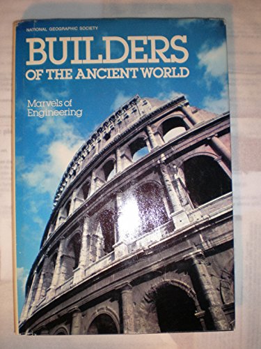 Stock image for Builders Of The Ancient World: Marvels of Engineering Ron Fisher; Norman Hammond; Ann Nottingham Kelsall; Joyce Stewart; Gene S. Stuart; Richard A. Cooke III; William Albert Allard; Dean Conger; Blaine Harrington III and Steve McCurry for sale by GridFreed