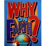 Why on Earth (Books for World Explorers) (9780870447068) by National Geographic Society