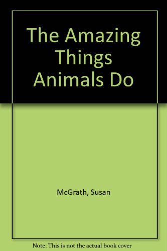 Stock image for The Amazing Things Animals Do (Books for World Explorers) for sale by HPB-Red