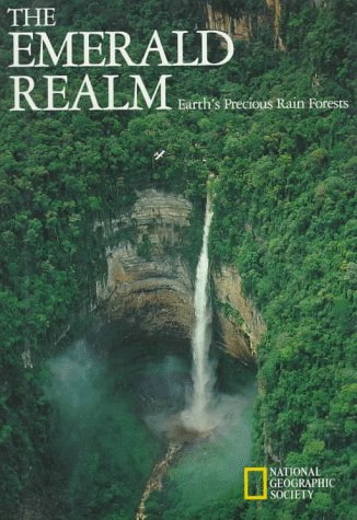 Stock image for The Emerald Realm; Earth's Precious Rain Forests for sale by Ergodebooks