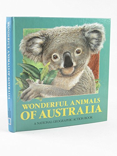 9780870448096: Wonderful Animals of Australia (National Geographic Action Book)