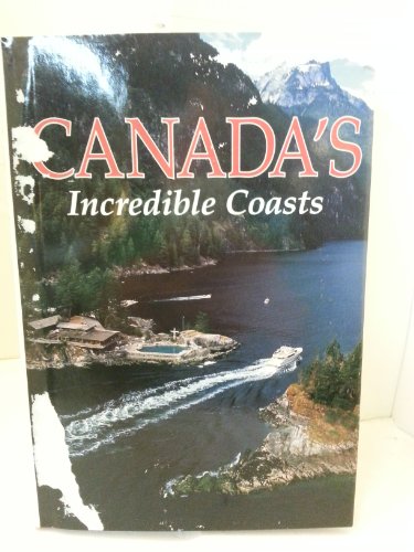 Imagen de archivo de Canada's Incredible Coast a la venta por Better World Books: West