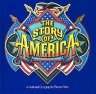 Stock image for The Story of America: A National Geographic Picture Atlas for sale by Front Cover Books