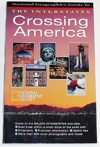 9780870449857: Crossing America: National Geographic's guide to the interstates
