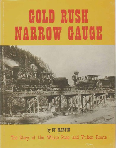 Beispielbild fr Gold Rush Narrow Gauge: The Story of the White Pass and Yukon Route zum Verkauf von Front Cover Books