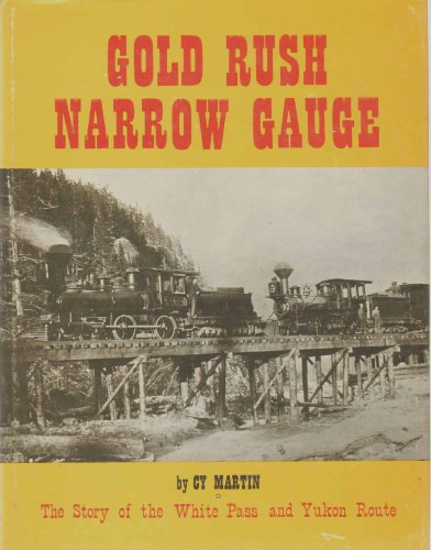 9780870460012: Gold Rush Narrow Gauge: The Story of the White Pass and Yukon Route