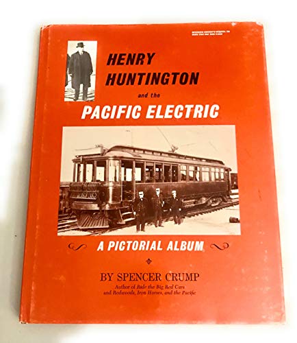 Stock image for Henry Huntington and the Pacific Electric: A Pictorial Album for sale by Zubal-Books, Since 1961