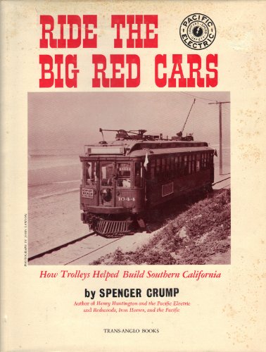 9780870460081: Ride the Big Red Cars: How Trolleys Helped Build Southern California