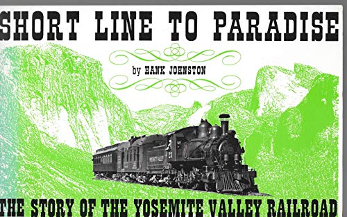 Imagen de archivo de Short Line to Paradise : The Story of the Yosemite Valley Railroad. a la venta por Train World Pty Ltd