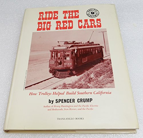 9780870460241: Ride the Big Red Cars: How Trolleys Helped Build Southern California