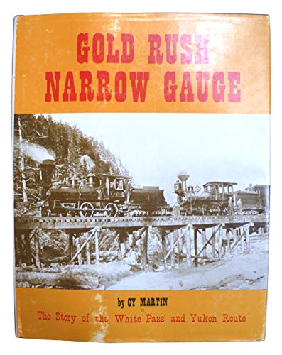 Beispielbild fr Gold rush narrow gauge: The story of the White Pass and Yukon Route zum Verkauf von Books From California