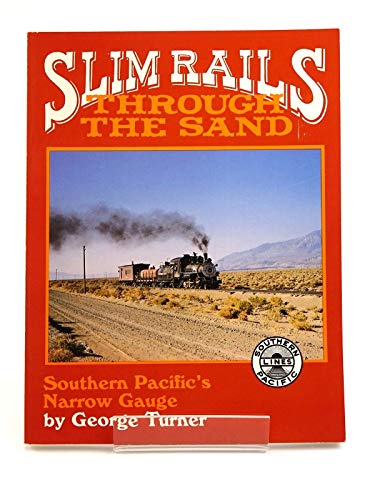 Slim Rails Through the Sand: Southern Pacific's Narrow Gauge (9780870460401) by Turner, George