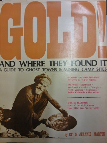 Beispielbild fr Gold! and Where They Found It: a Guide to Ghost Towns and Mining Camp Sites zum Verkauf von Paradox Books USA