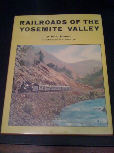 9780870460555: Railroads of the Yosemite Valley