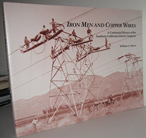 Beispielbild fr Iron men and copper wires: A centennial history of the Southern California Edison Company zum Verkauf von Hafa Adai Books