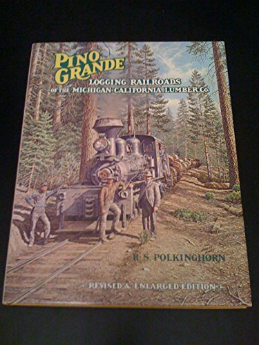 Beispielbild fr Pino Grande: Logging railroads of the Michigan-California Lumber Co zum Verkauf von Books of the Smoky Mountains