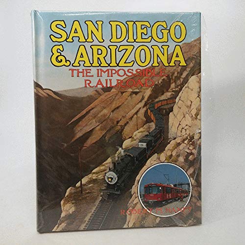 Beispielbild fr San Diego and Arizona: The Impossible Railroad zum Verkauf von Books of the Smoky Mountains
