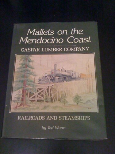 Beispielbild fr Mallets on the Mendocino Coast: Casper Lumber Company Railroads and Steamships zum Verkauf von Books From California