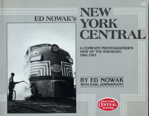 Imagen de archivo de Ed Nowak's New York Central - A Company Photographer's View of the Railroad: 1941-1967 a la venta por Visible Voice Books