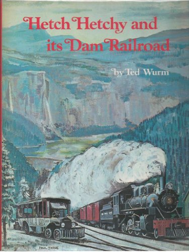 Yosemite's Hetch Hetchy Railroad (9780870460937) by Wurm, Ted