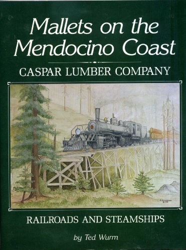 Imagen de archivo de Mallets on the Mendocino Coast: Casper Lumber Company Railroads and Steamships Wurm, Ted a la venta por RareCollectibleSignedBooks