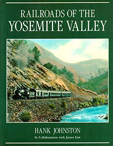 9780870461101: Railroads of the Yosemite Valley