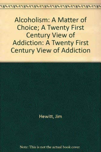 Stock image for Alcoholism: A Matter of Choice : A Twenty-First Century View of Addiction for sale by Skihills Books