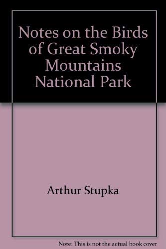 Notes on the Birds of Great Smoky Mountains National Park (9780870490422) by Arthur Stupka