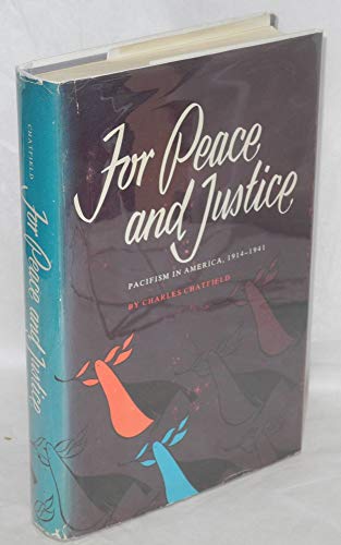Stock image for For Peace and Justice : Pacifism in America, 1914-1941 for sale by Better World Books