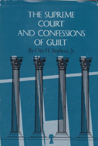 Imagen de archivo de THE SUPREME COURT AND CONFESSIONS OF GUILT a la venta por Neil Shillington: Bookdealer/Booksearch