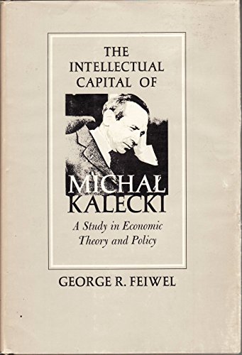 Imagen de archivo de THE INTELLECTUAL CAPITAL OF MICHAL KALECKI.: Foreword by L.R.Klein. a la venta por SUBUN-SO BOOK STORE, ABAJ-ILAB