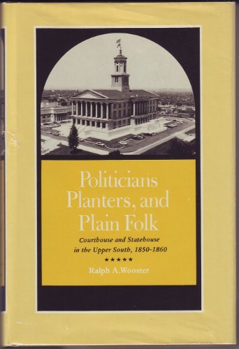 9780870491665: Politicians, Planters, and Plain Folk: Courthouse and Statehouse in the Upper...
