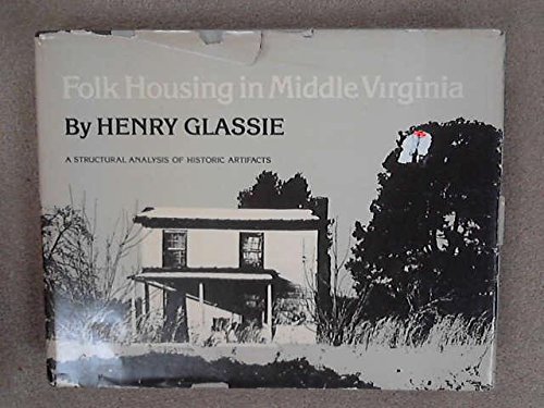 Beispielbild fr Folk Housing in Middle Virginia: A Structural Analysis of Historic Artifacts zum Verkauf von GF Books, Inc.