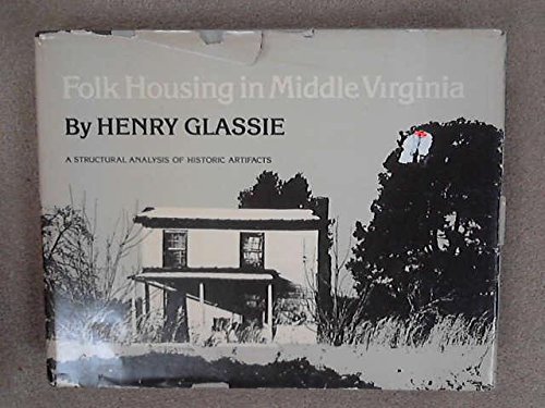 9780870491733: Folk Housing in Middle Virginia: A Structural Analysis of Historic Artifacts