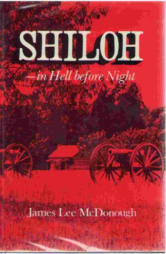 Shiloh: In Hell Before Night. - McDonough, James Lee.